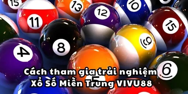 Cách tham gia trải nghiệm Xổ Số Miền Trung