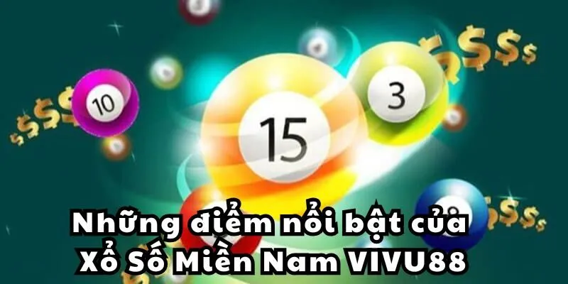 Những điểm nổi bật của Xổ Số Miền Nam Sin88